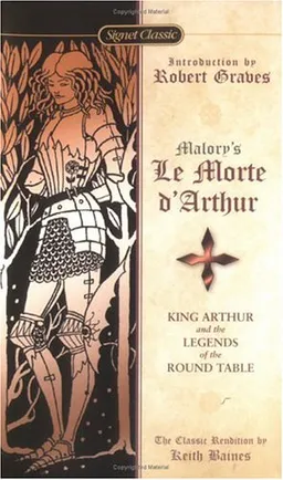 Le Morte D'Arthur: King Arthur and the Legends of the Round Table (Signet Classics)