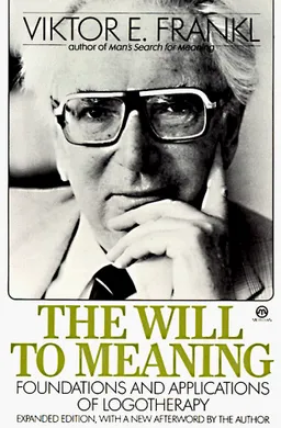 The Will to Meaning: Foundations and Applications of Logotherapy (Meridian)