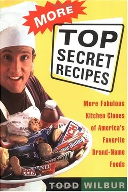 More Top Secret Recipes: More Fabulous Kitchen Clones of America's Favorite Brand-Name Foods