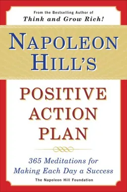 Napoleon Hill's Positive Action Plan: 365 Meditations For Making Each Day a Success
