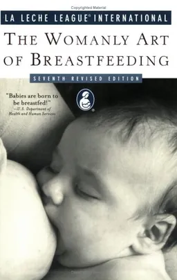 The Womanly Art of Breastfeeding: Seventh Revised Edition (La Leche League International Book)