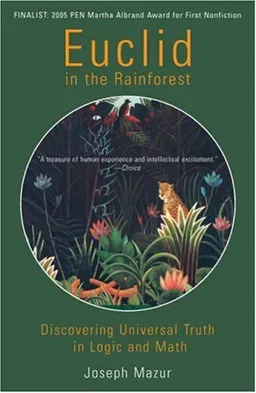 Euclid in the Rainforest: Discovering Universal Truth in Logic and Math