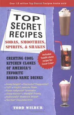 Top Secret Recipes: Sodas, Smoothies, Spirits, & Shakes