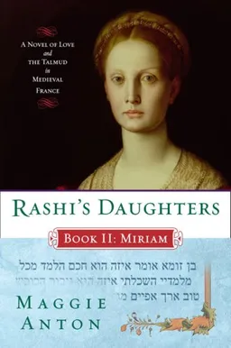 Rashi's Daughters, Book II: Miriam: A Novel of Love and the Talmud in Medieval France