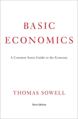 Basic Economics 3rd Ed: A Common Sense Guide to the Economy