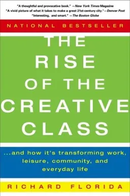 The Rise of the Creative Class: And How It's Transforming Work, Leisure, Community and Everyday Life