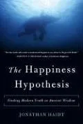 The Happiness Hypothesis: Finding Modern Truth in Ancient Wisdom