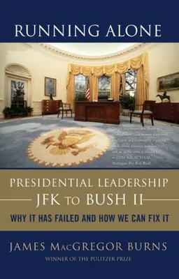 Running Alone: Presidential Leadership from JFK to Bush II