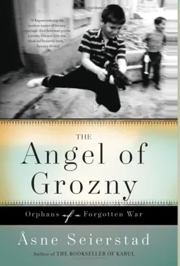 The Angel of Grozny: Orphans of a Forgotten War