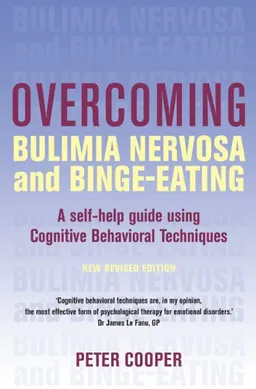 Overcoming Bulimia Nervosa and Binge-Eating: A Self-Help Guide Using Cognitive Behavioral Techniques