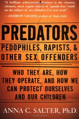 Predators: Pedophiles, Rapists, And Other Sex Offenders