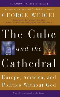 The Cube and the Cathedral: Europe, America, and Politics Without God