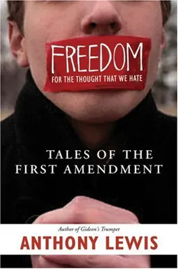 Freedom for the Thought That We Hate: A Biography of the First Amendment