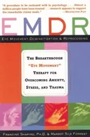 EMDR: The Breakthrough "Eye Movement" Therapy for Overcoming Anxiety, Stress, and Trauma