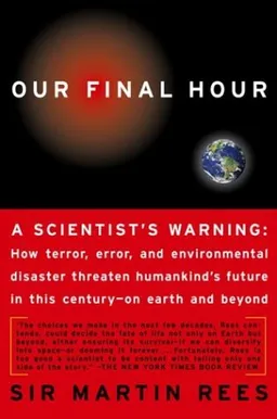 Our Final Hour: A Scientist's Warning