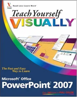 Teach Yourself VISUALLY Microsoft Office PowerPoint 2007 (Teach Yourself VISUALLY (Tech))
