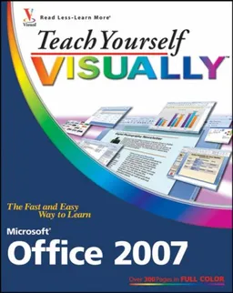 Teach Yourself VISUALLY Microsoft Office 2007 (Teach Yourself VISUALLY (Tech))