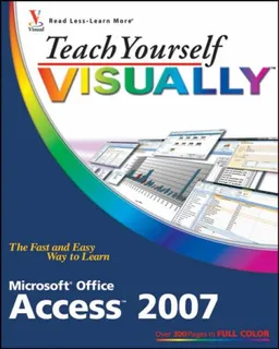Teach Yourself VISUALLY Microsoft Office Access 2007 (Teach Yourself VISUALLY (Tech))