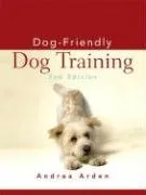 עטיפת הספר Dog-Friendly Dog Training מאת Andrea Arden