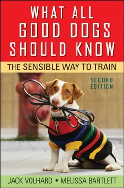 עטיפת הספר What All Good Dogs Should Know: The Sensible Way to Train מאת Jack Volhard