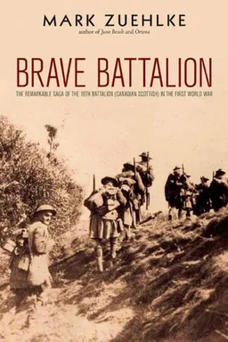 Brave Battalion: The Remarkable Saga of the 16th Battalion (Canadian Scottish) in the First World War