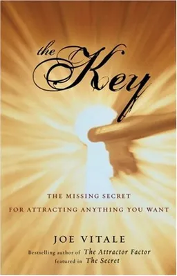 The Key: The Missing Secret for Attracting Anything You Want