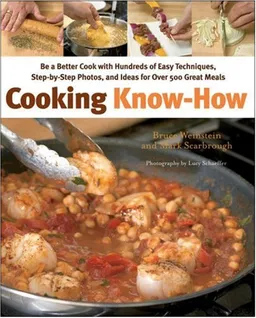 Cooking Know-How: Be a Better Cook with Hundreds of Easy Techniques, Step-by-Step Photos, and Ideas for Over 500 Great Meals