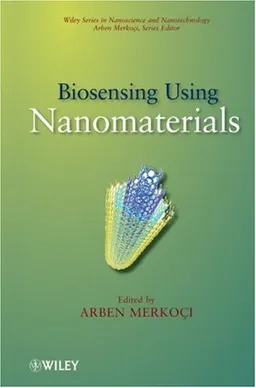 Biosensing Using Nanomaterials (Wiley  Nanoscience and Nanotechnology Series)