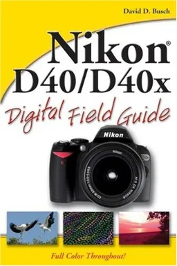 Nikon D40/D40x Digital Field Guide