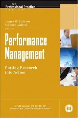 Performance Management: Putting Research into Practice (J-B SIOP Professional Practice Series)