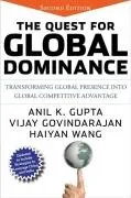 The Quest for Global Dominance: Transforming Global Presence into Global Competitive Advantage