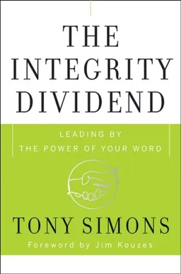 The Integrity Dividend: Leading by the Power of Your Word