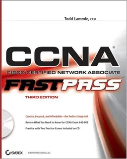 CCNA: Cisco Certified Network Associate: Fast Pass