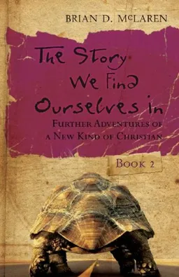 The Story We Find Ourselves In: Further Adventures of a New Kind of Christian (Jossey-Bass Leadership Network Series) (Book 2)