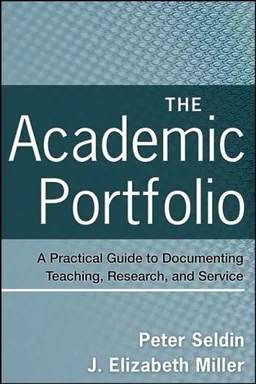 The Academic Portfolio: A Practical Guide to Documenting Teaching, Research, and Service (Jossey-Bass Higher and Adult Education)