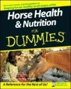 Horse Health & Nutrition For Dummies (For Dummies (Pets))