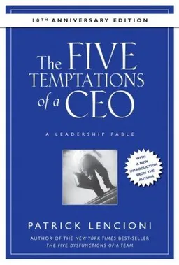 The Five Temptations of a CEO, 10th Anniversary Edition: A Leadership Fable (J-B Lencioni Series)