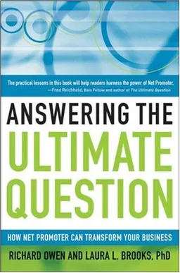 Answering the Ultimate Question: How Net Promoter Can Transform Your Business