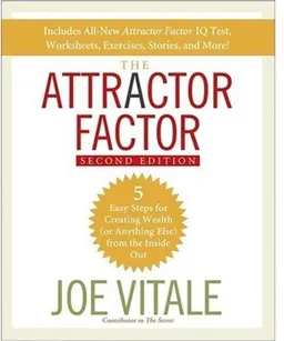 The Attractor Factor: 5 Easy Steps for Creating Wealth (or Anything Else) From the Inside Out