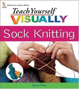 עטיפת הספר Teach Yourself VISUALLY Sock Knitting (Teach Yourself VISUALLY Consumer) מאת Laura Chau