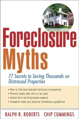 Foreclosure Myths: 77 Secrets to Making Money on Distressed Properties