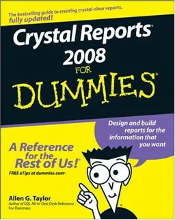 Crystal Reports 2008 For Dummies (For Dummies (Computer/Tech))