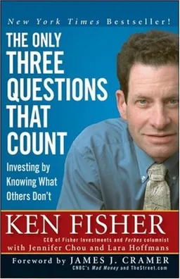 The Only Three Questions That Count: Investing by Knowing What Others Don't (Fisher Investments Press)