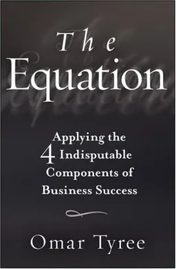 The Equation: Applying the 4 Indisputable Components of Business Success