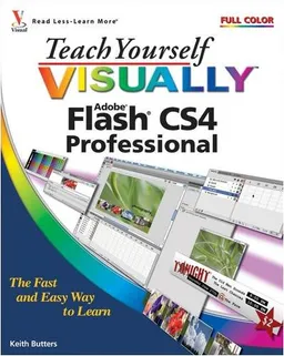 Teach Yourself VISUALLY Flash CS4 Professional (Teach Yourself VISUALLY (Tech))
