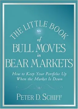 The Little Book of Bull Moves in Bear Markets: How to Keep Your Portfolio Up When the Market is Down (Little Books. Big Profits)