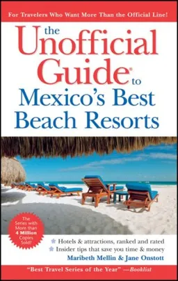 The Unofficial Guide to Mexico's Best Beach Resorts (Unofficial Guides)