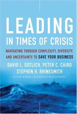 Leading in Times of Crisis: Navigating Through Complexity, Diversity and Uncertainty to Save Your Business (J-B US non-Franchise Leadership)