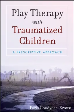 Play Therapy with Traumatized Children (Wiley)