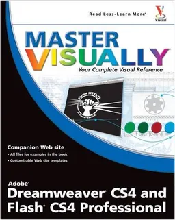 Master VISUALLY Dreamweaver CS4 and Flash CS4 Professional